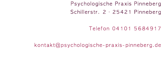 Psychologische Praxis Pinneberg Schillerstr. 2 · 25421 Pinneberg Telefon 04101 5684917 kontakt@psychologische-praxis-pinneberg.de 